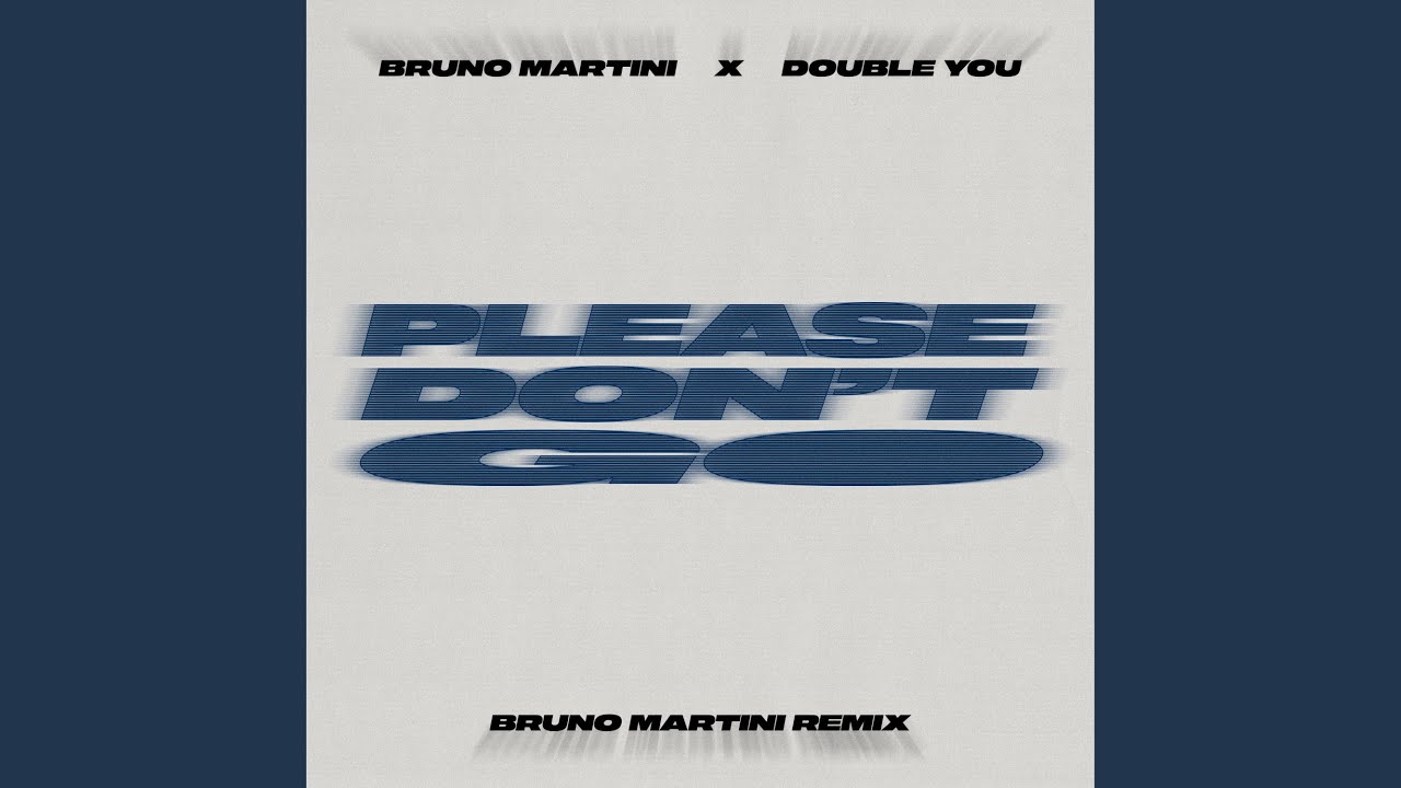 Please Don't Go (Bruno Martini Remix) [Extended Mix]