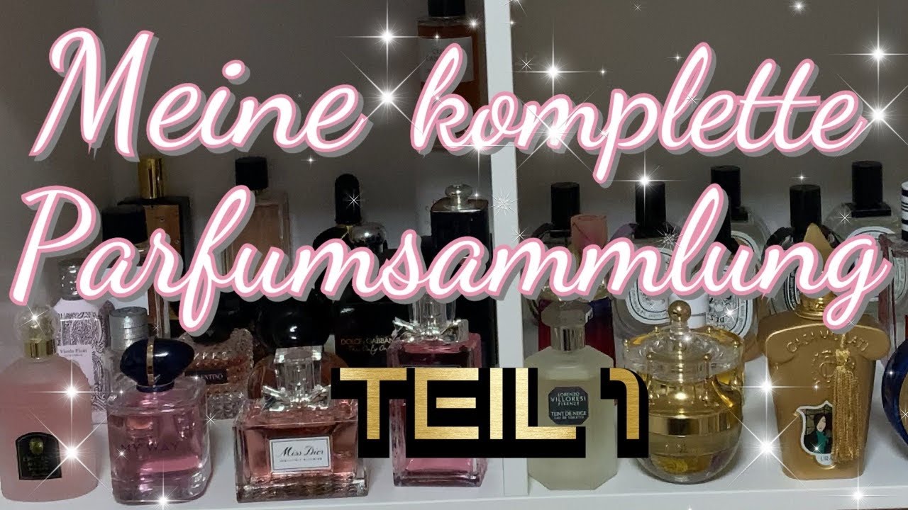 MEINE KOMPLETTE PARFUMSAMMLUNG💝 TEIL 1 💝Das sind meine Düfte ⭐️⭐️Parfum Haul / Review❤️
