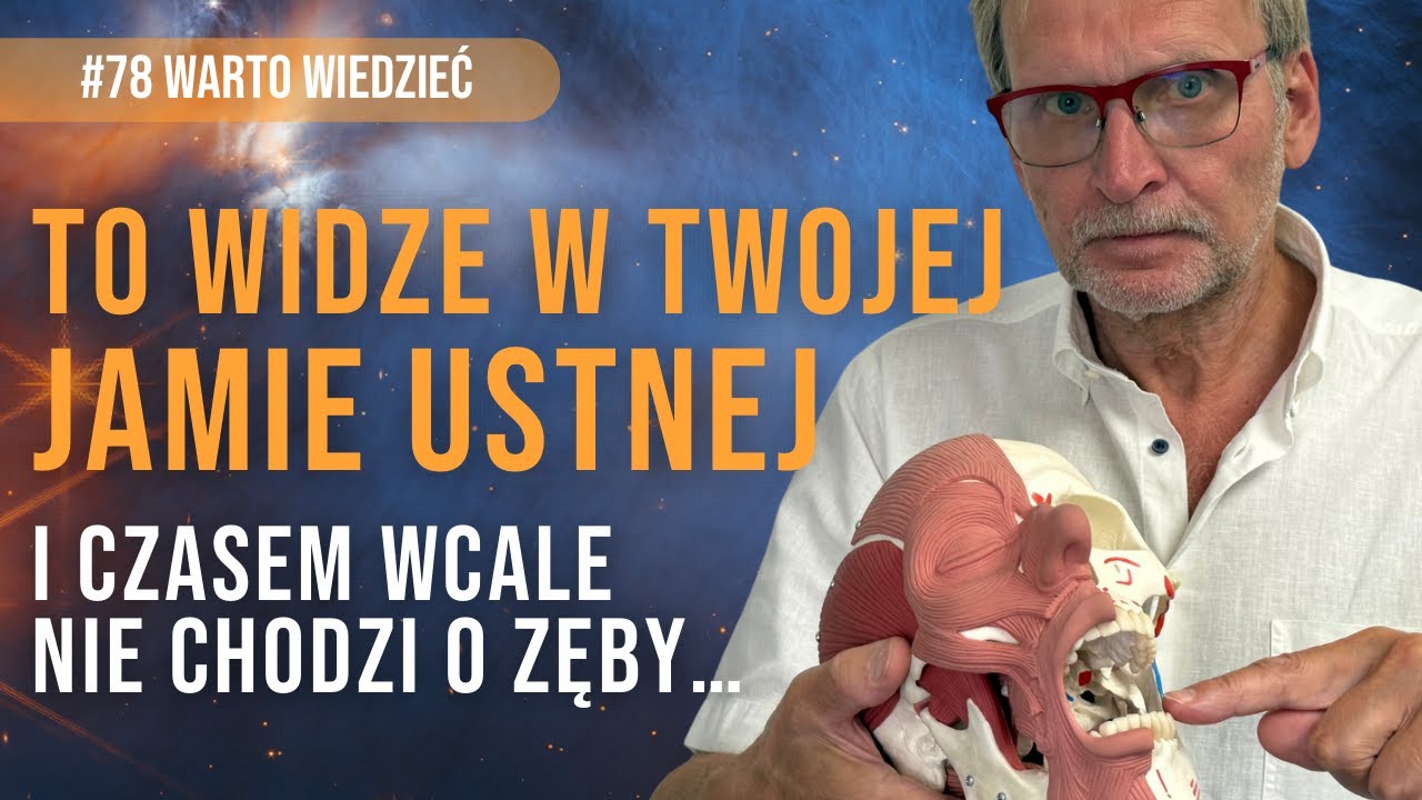 To widzę w Twojej jamie ustnej, i czasem wcale nie chodzi o zęby... #78 warto wiedzieć