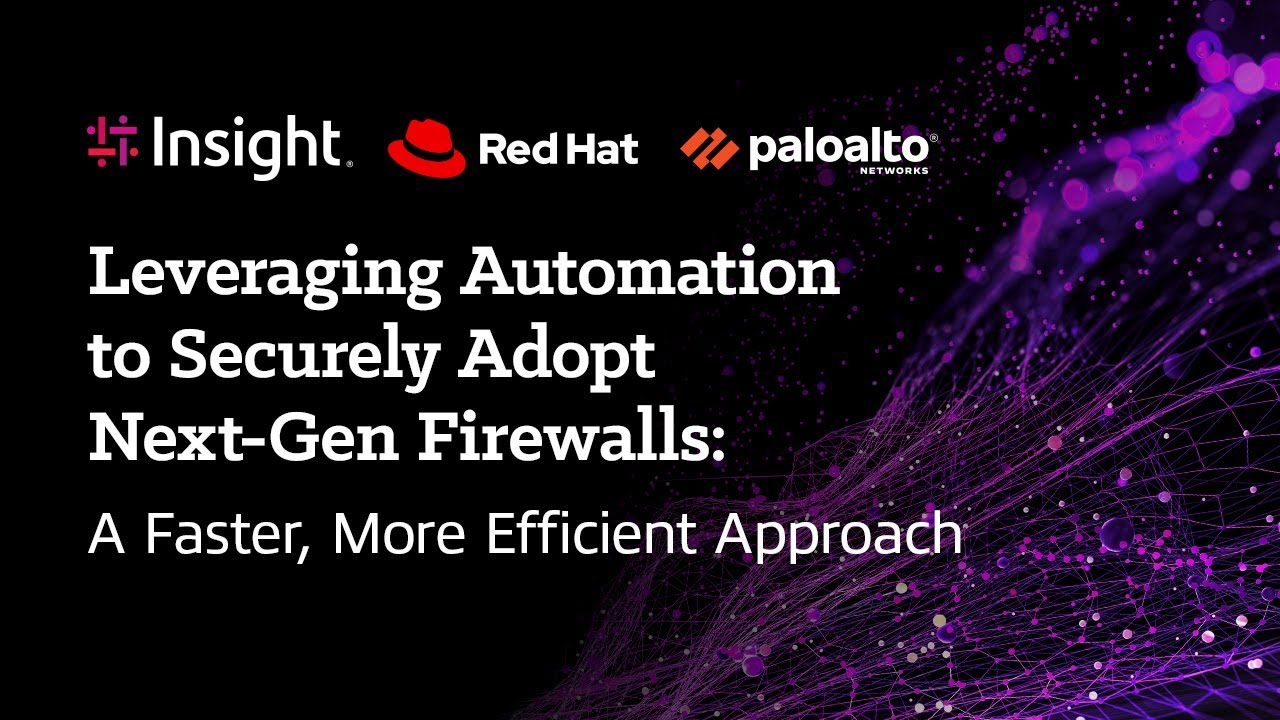 Leveraging Automation to Securely Adopt Next-Gen Firewalls: A Faster, More Efficient Approach