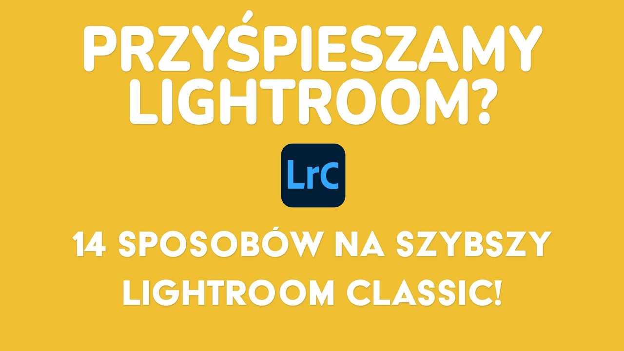 Jak przyspieszyć Lightroom! 14 sposobów na przyspieszenie. LIGHTROOM JEST WOLNY? PORADNIK PODSTAWY