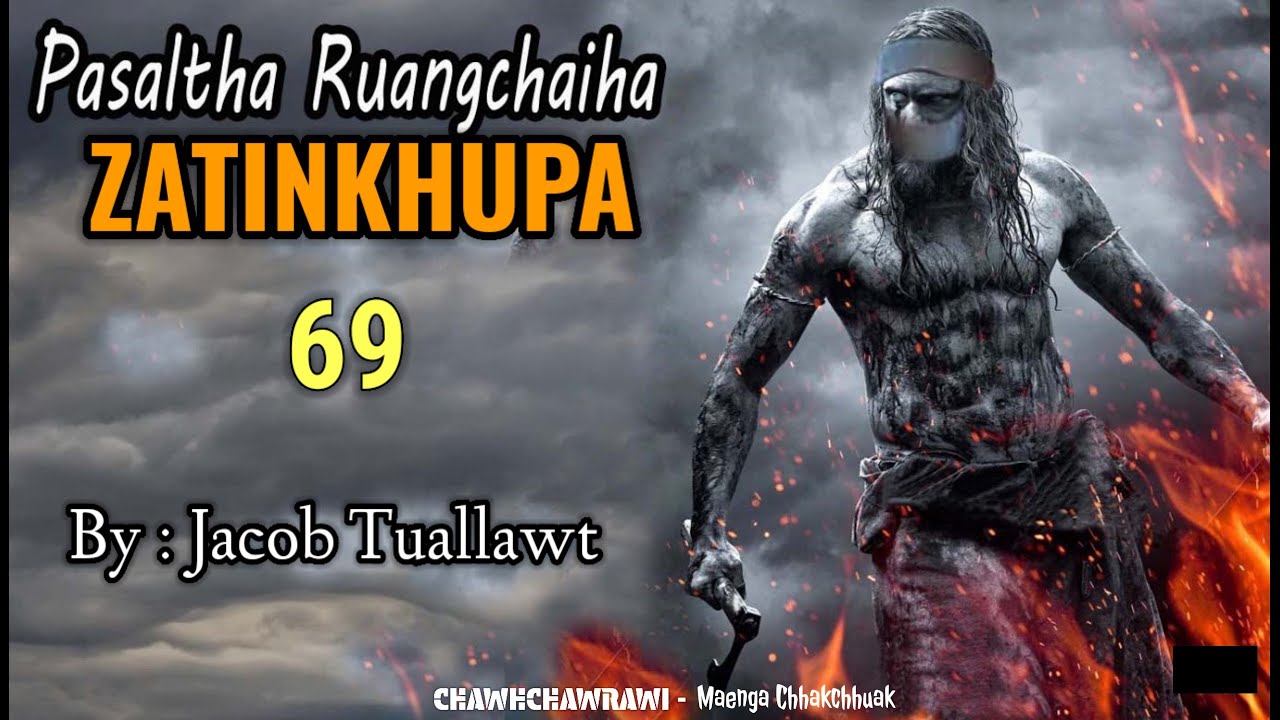 PASALTHA ZATINKHUPA (Ruangchaiha) - 69 || By : Jacob Tuallawt