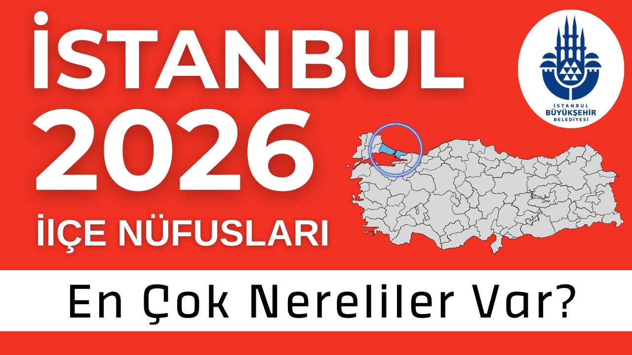 İstanbul N&uuml;fus 2026 -  Sıralı İl&ccedil;e N&uuml;fusları- Hangi İl&ccedil;ede En &Ccedil;ok Nereliler Var?