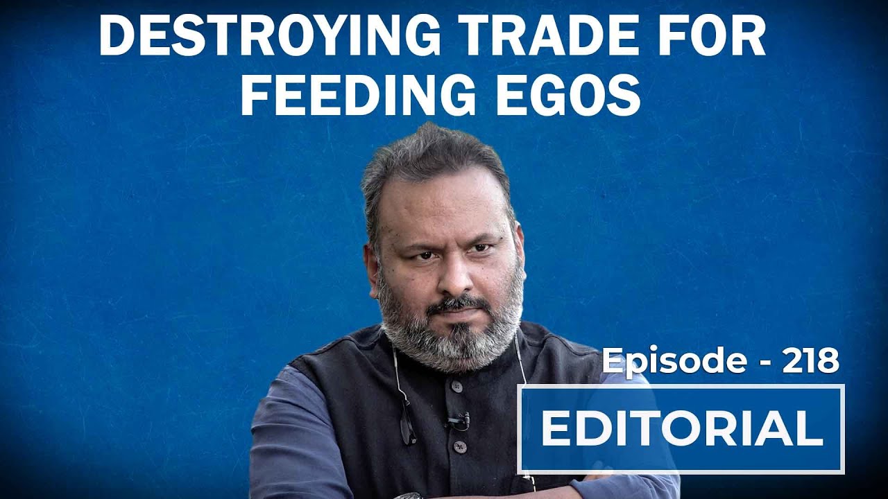 Editorial With Sujit Nair: Destroying Trade For Feeding Egos | HW News English
