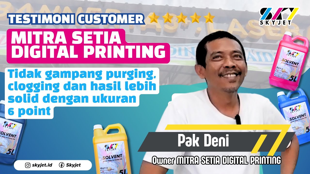 TESTIMONI OWNER MITRA SETIA DIGITAL PRINTING TENTANG TINTA SOLVENT SKYJET
