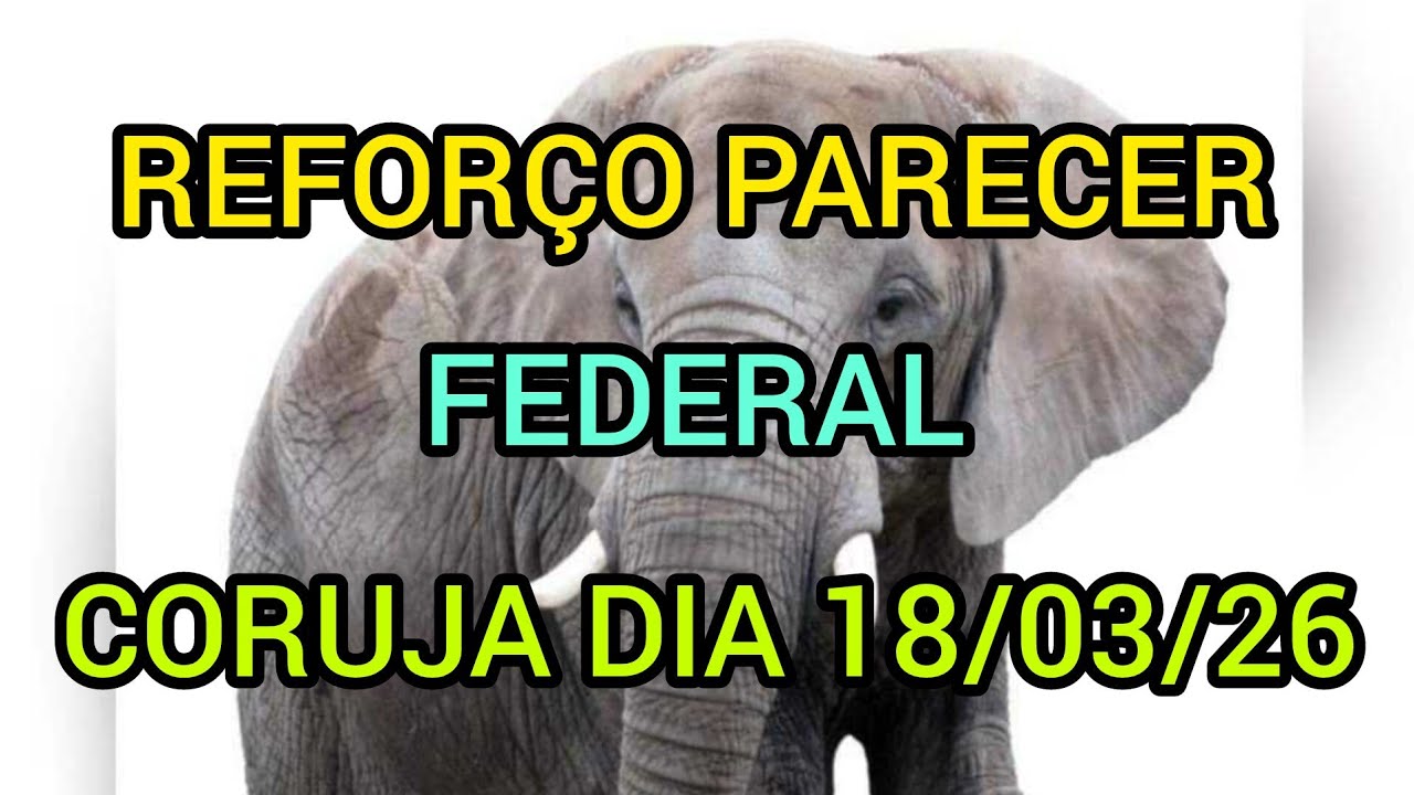 REFORÇO E PARECER FEDERAL E CORUJA DIA 18/03/26 (SORTE A TODOS)@canaldomarcao1969 