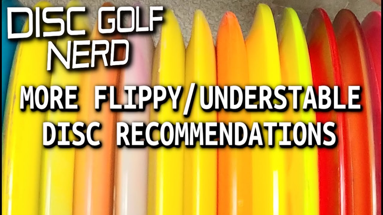 Flippy Understable Disc Recommendations - Disc Golf Nerd
