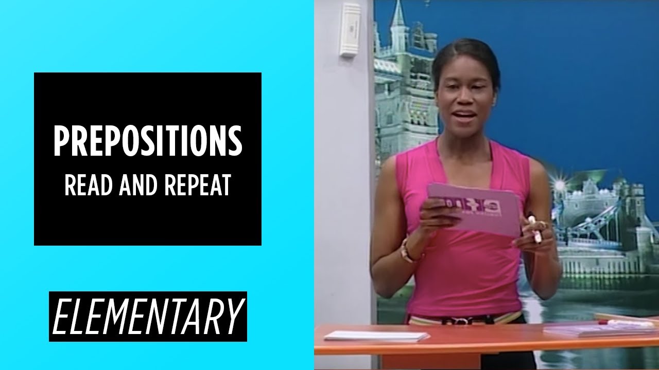 Elementary Level - Read and Repead Prepositions | English For You