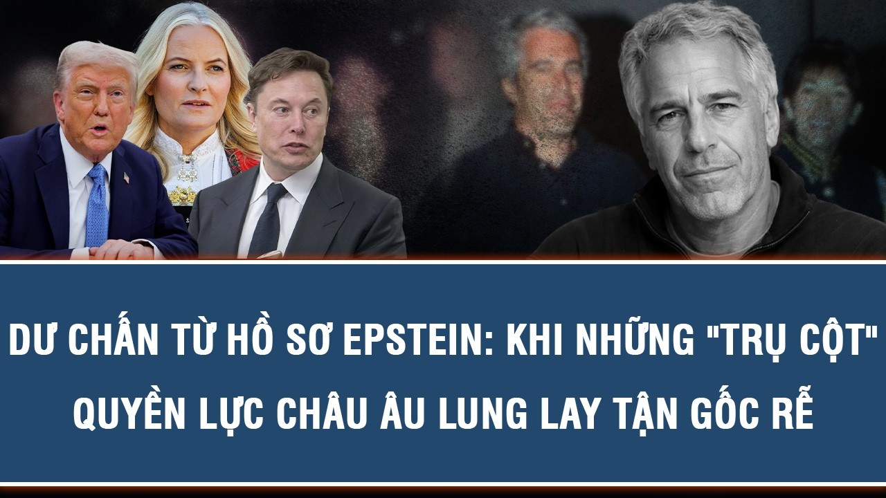 DƯ CHẤN TỪ HỒ SƠ EPSTEIN: KHI NHỮNG 