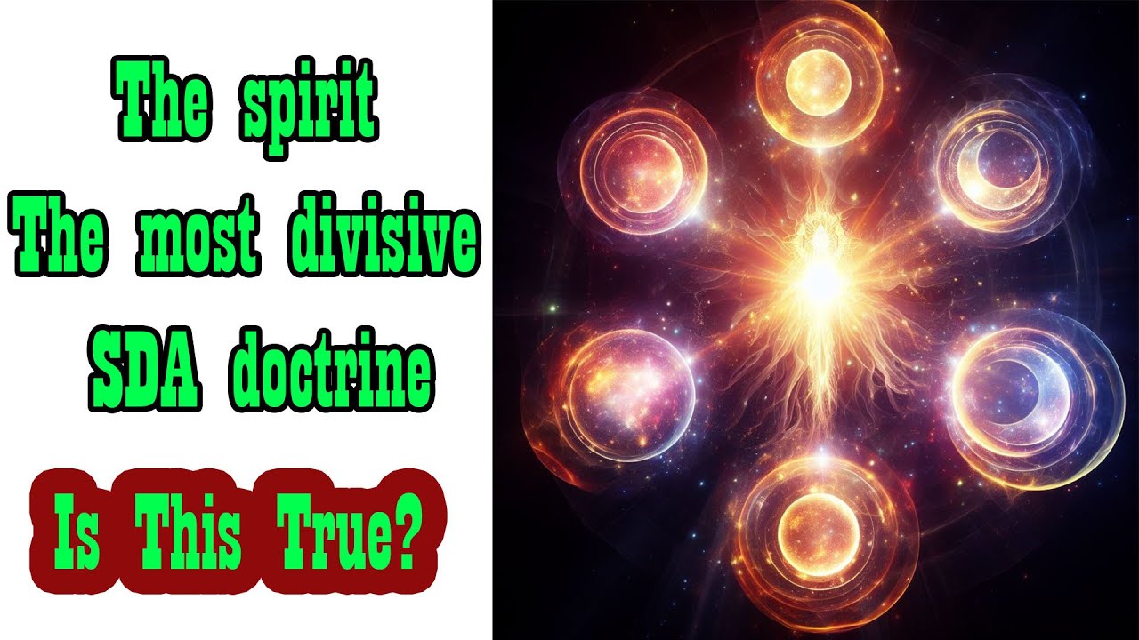 The spirit - the most divisive SDA doctrine - CreatedToBe reaction to Advent media connect