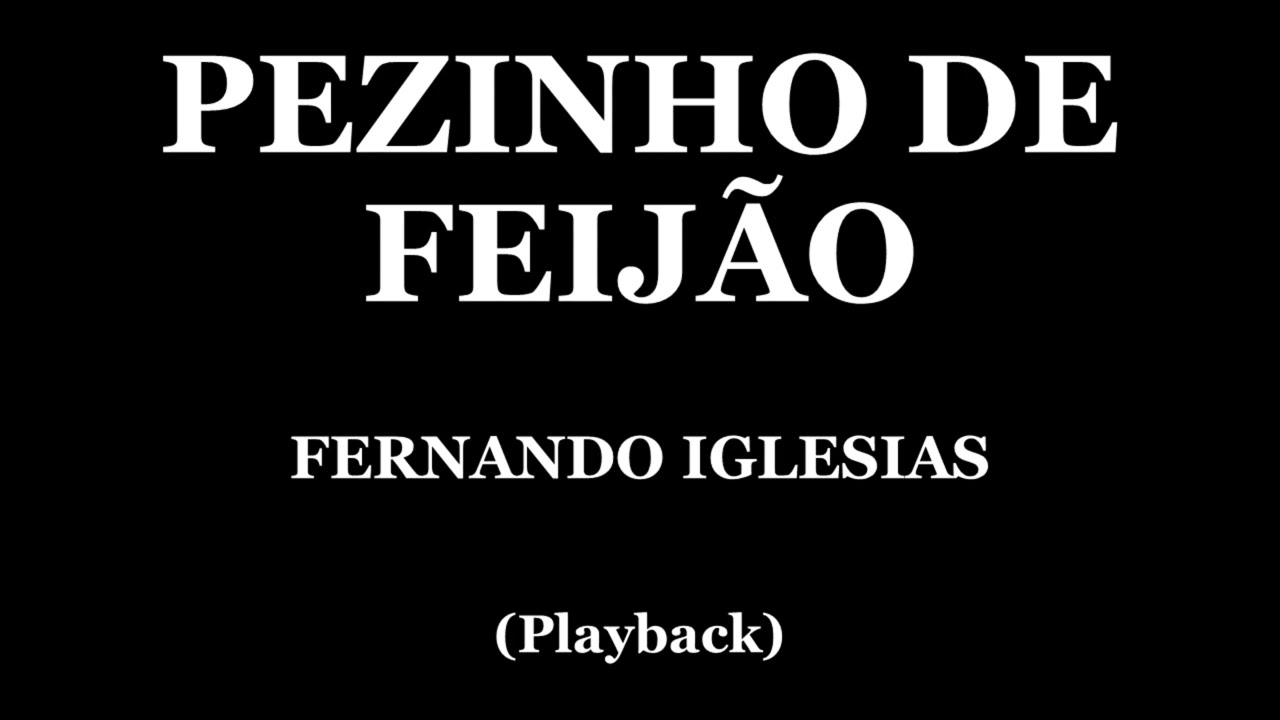 PEZINHO DE FEIJÃO - FERNANDO IGLESIAS (PLAYBACK)