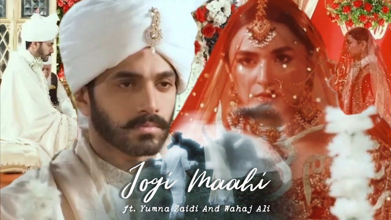 Jogi Maahi ft. Yumna Zaidi and Wahaj Ali 