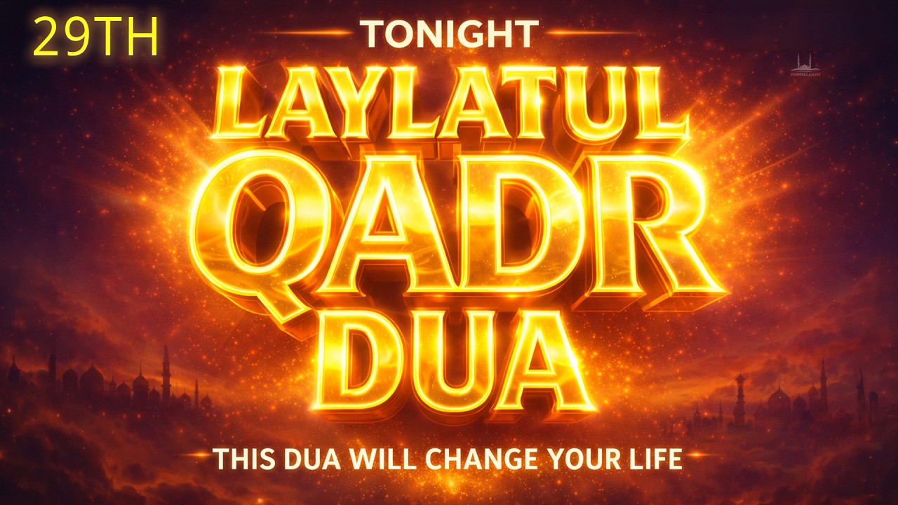 Laylatul Qadr Special Dua | LISTEN NOW | (RAMADAN 2026) Powerful Prayer for Mercy & Forgiveness