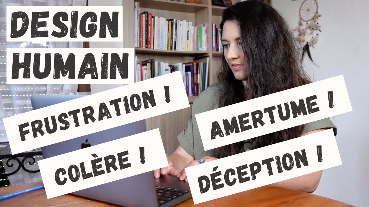 La frustration, la colère, l'amertume et la déception - Design Humain