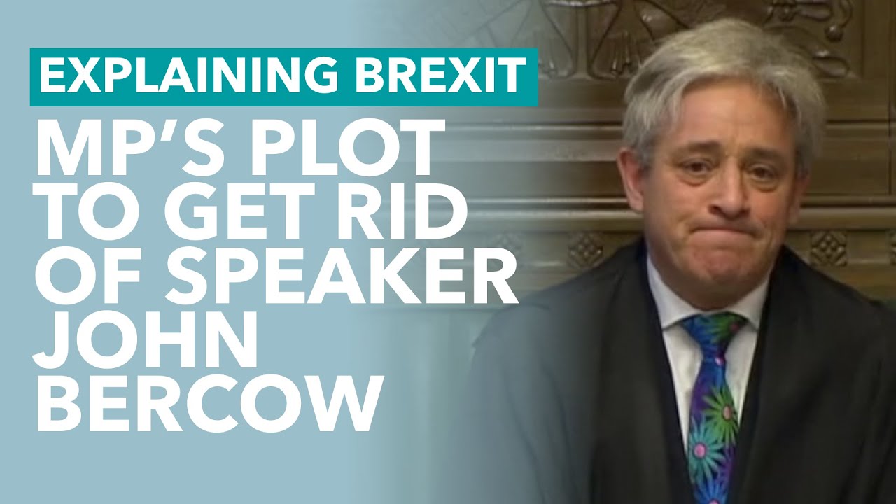 MP's Plot to Oust Speaker John Bercow - Brexit Explained