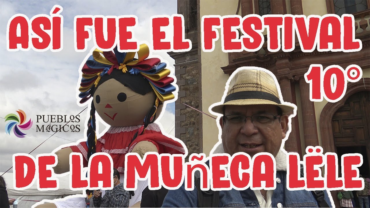 Festival de Muñecas Artesanales LELE en Amealco Pueblo Mágico de Querétaro 2022