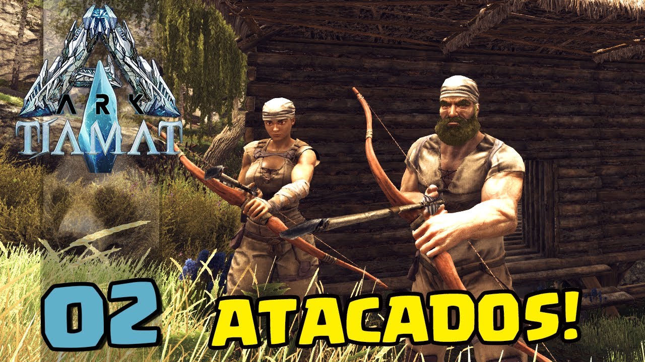 FOMOS ATACADOS !  - TIAMAT - ARK:SURVIVAL EVOLVED -  #02