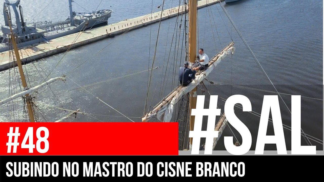 SUBINDO NO MASTRO DO CISNE BRANCO | #SAL #48 | Navio a Vela da Marinha
