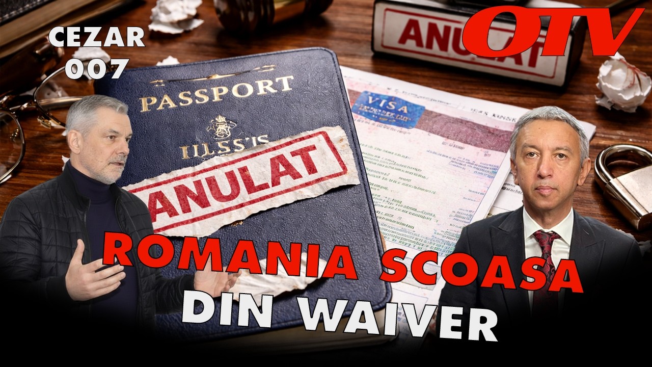 CINE A SCOS ROMÂNIA DIN VISA WAIVER? CONFESIUNEA ȘOCANTĂ A LUI CEZAR 007