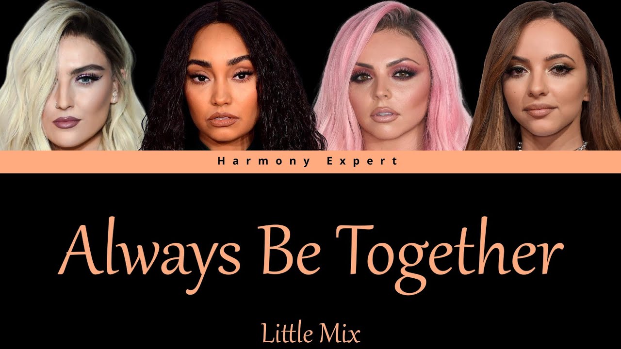 Little Mix - Always Be Together - Color Coded Lyrics