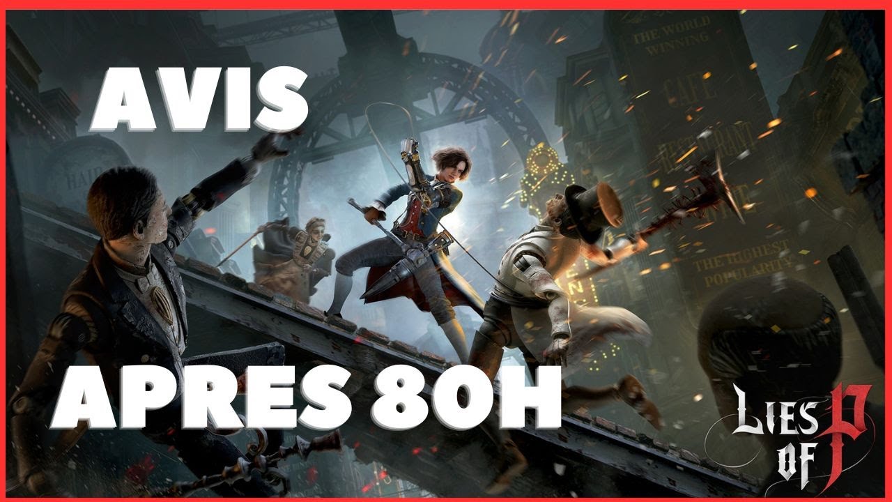 LIES OF P : MON AVIS APRES 80H
