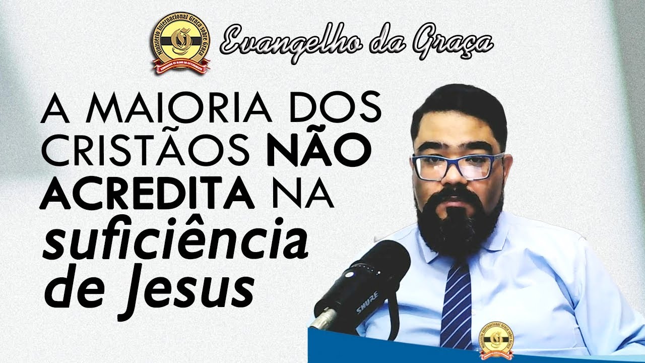 A PLENA SUFICIÊNCIA DE JESUS | Evangelho da Graça