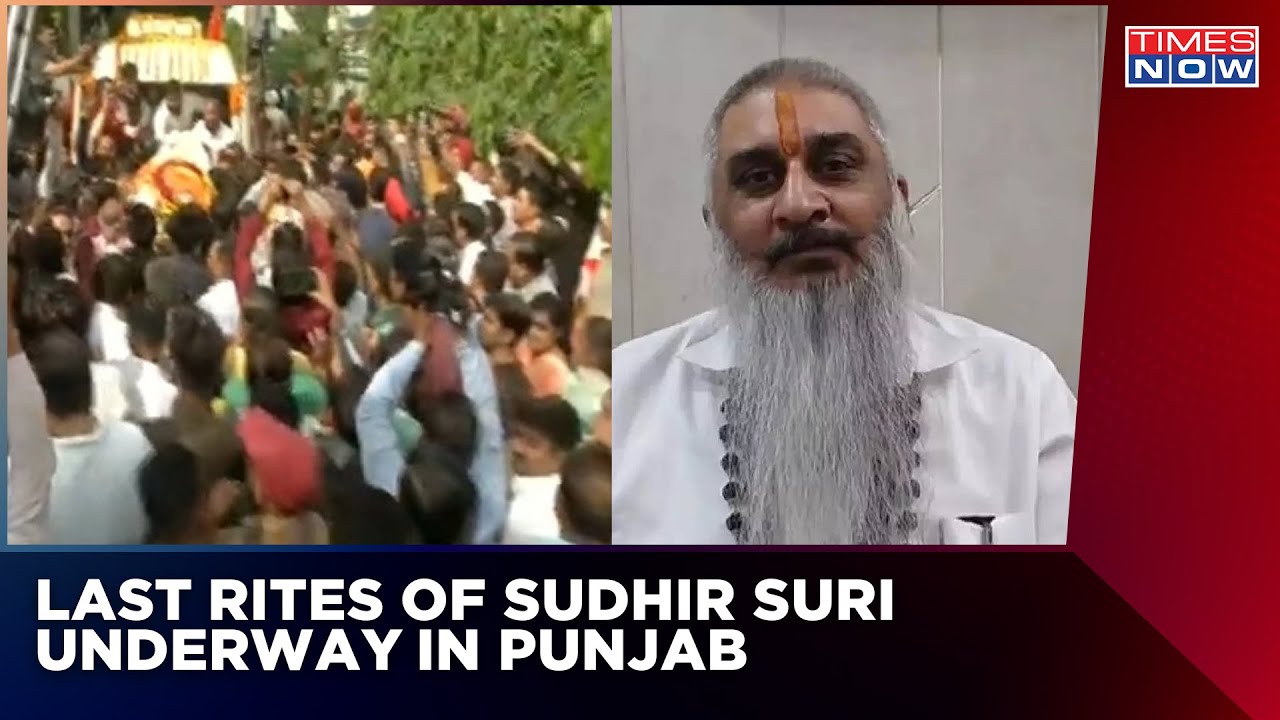 Sudhir Suri Murder Case | Last Rites Of Shiv Sena Leader Underway In Punjab | English News