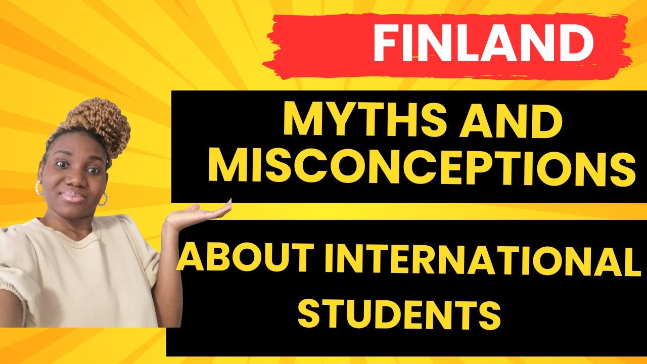 FINLAND MYTH AND MISCONCEPTIONS ABOUT INTERNATIONAL STUDENTS