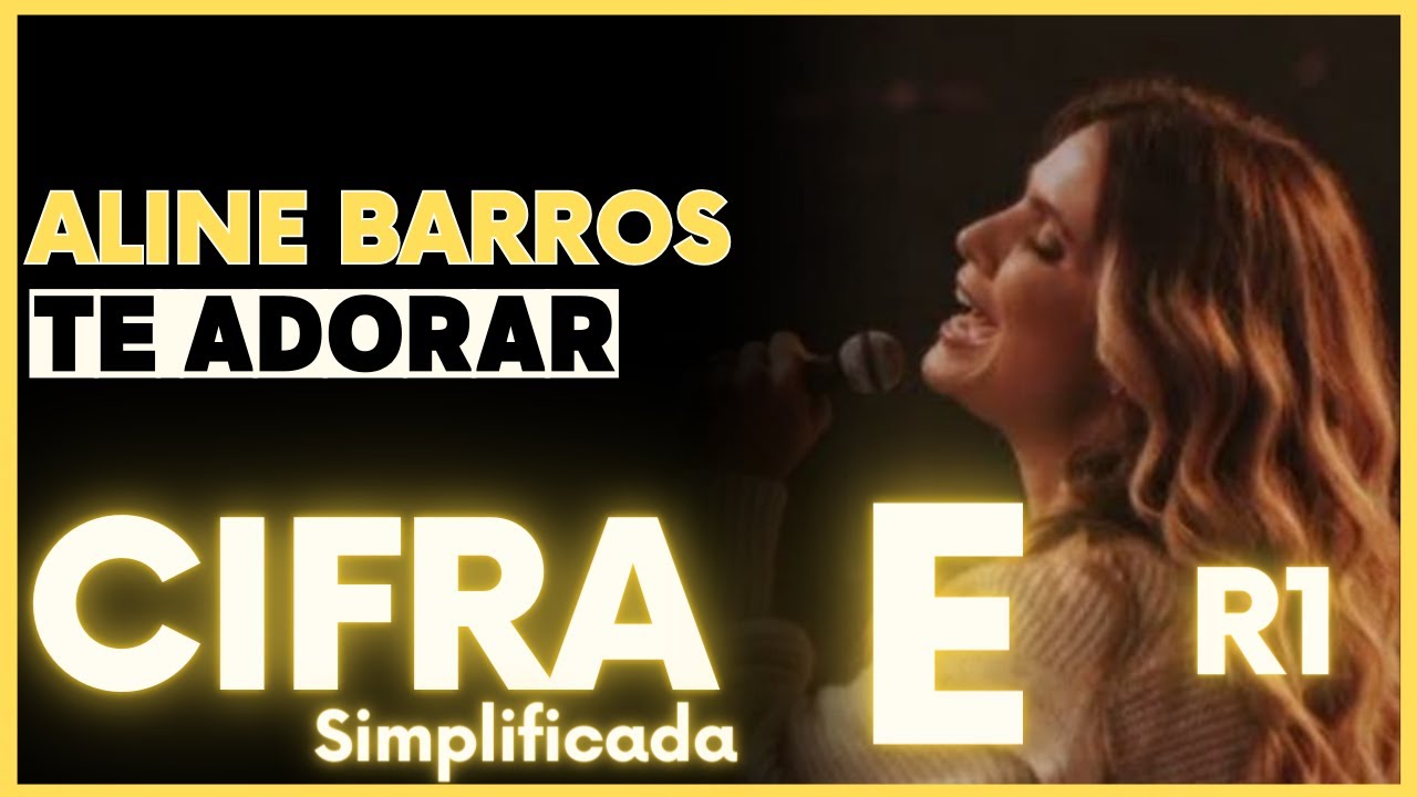 Te Adorar é o meu Prazer - Aline Barros - CIFRA SIMPLIFICADA