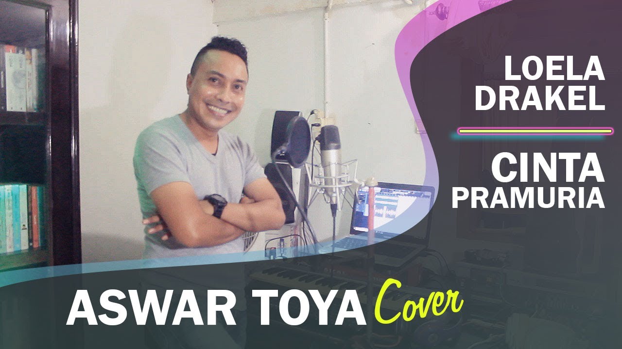 LAGU NOSTALGIA BIKIN BAPER |  LOELA DRAKEL - CINTA PRAMURIA | ASWAR TOYA Cover