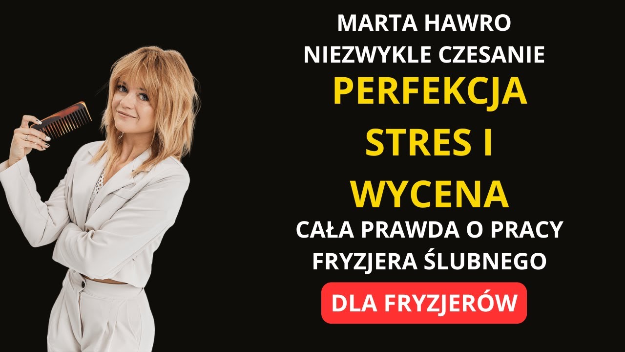Perfekcja, stres i cena – cała prawda o pracy fryzjera ślubnego - Niezwykłe Czesanie - Marta Hawro