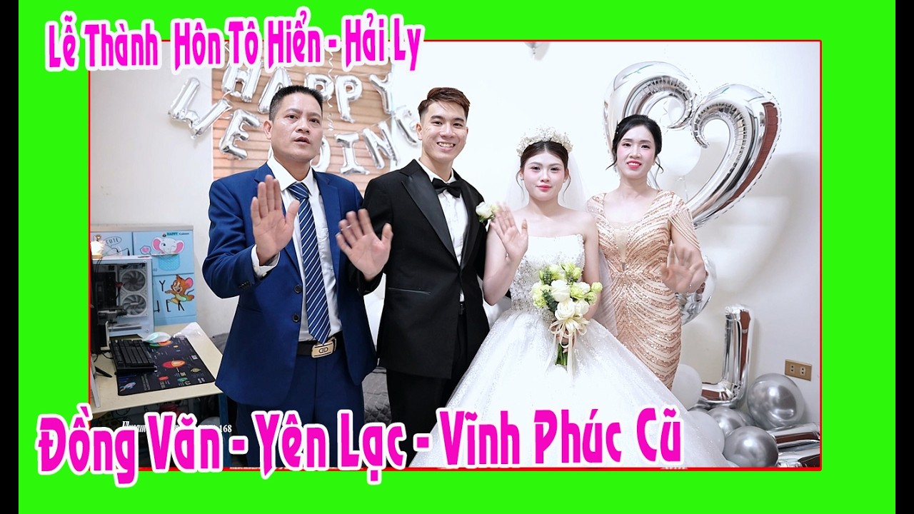 Lễ Thành Hôn Tô Hiển - Hải ly con trai ô bà Hiền Định( Đồng Văn - Yên Lạc - Vĩnh Phúc cũ )