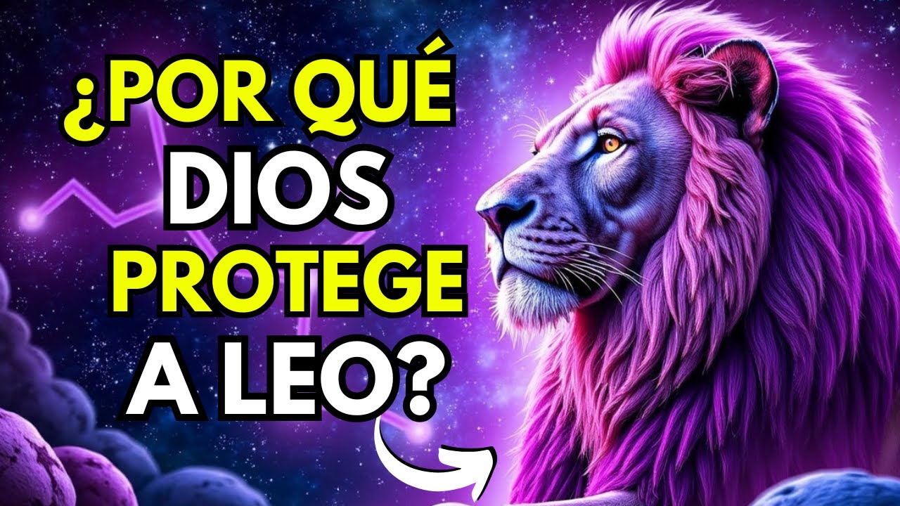 30 RAZONES POR LAS QUE DIOS PROTEGE A LEO♌