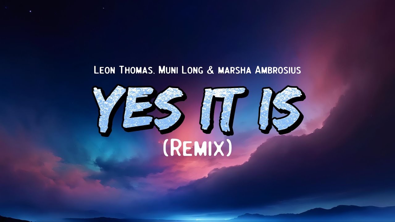 Leon Thomas - Yes It Is (Remix) (Lyrics)feat. Muni Long & marsha Ambrosius