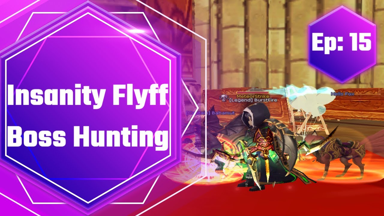 Insanity Flyff - Boss Hunting Guide (Ep:15)