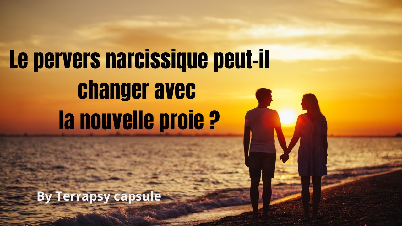 Le pervers narcissique peut-il changer pour sa nouvelle proie ?
