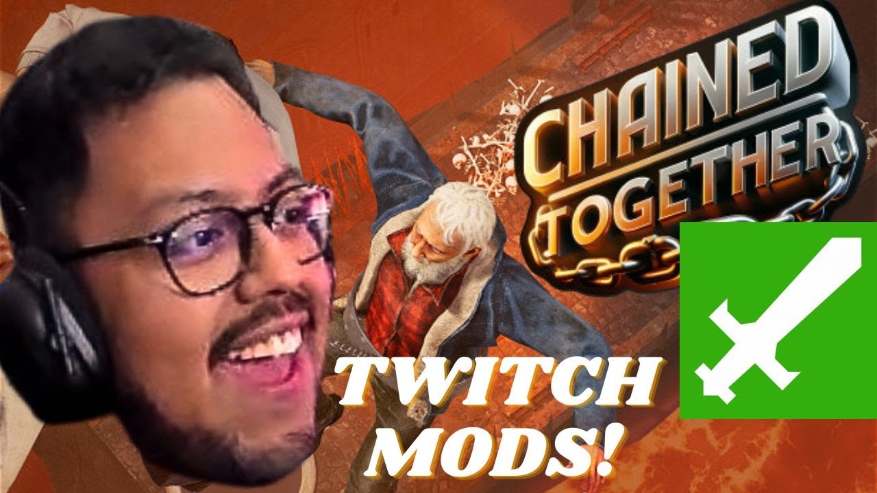 PLAYING WITH MY TWITCH MODS!!! WHAT CAN GO WRONG?! | Chained Together