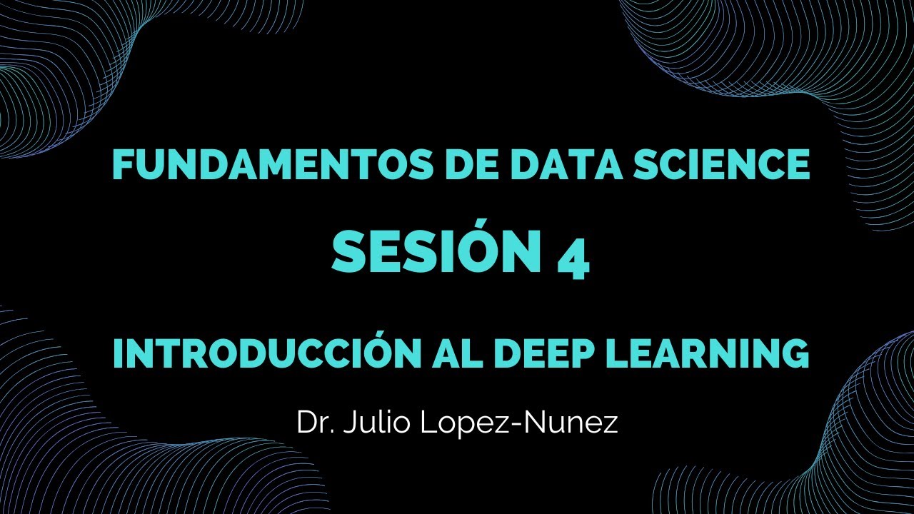 Curso de Data Science con Python desde Cero | Sesión 4 – Fundamentos de Deep Learning