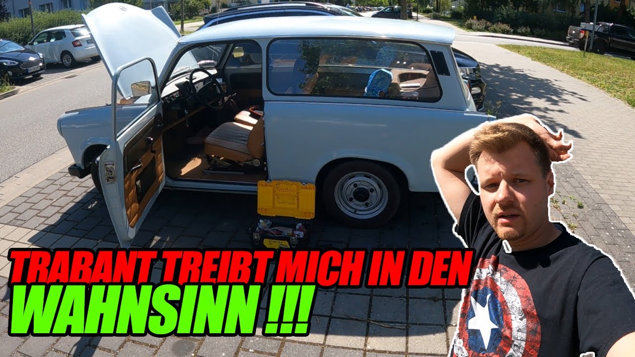 Trabant treibt mich in den Wahnsinn! Läuft der Hobel nun endlich ?