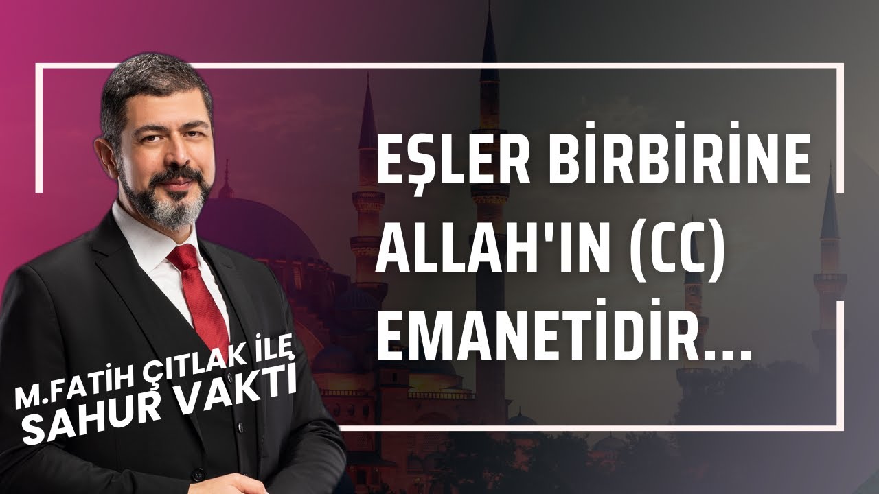 Eşler Birbirine Allah'ın (cc) Emanetidir I M. Fatih Çıtlak #fatihçıtlak #mfatihçıtlak