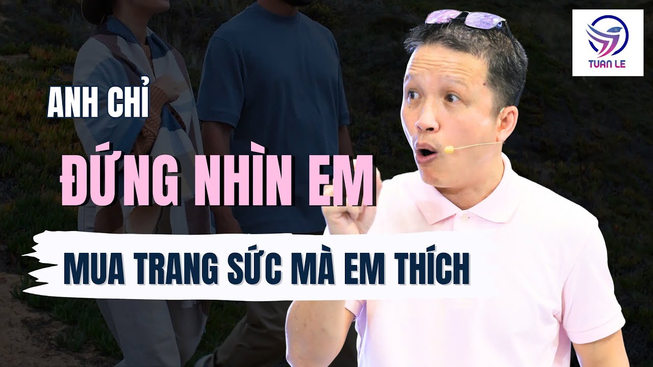 Anh chỉ đứng nhìn em mua trang sức mà em thích