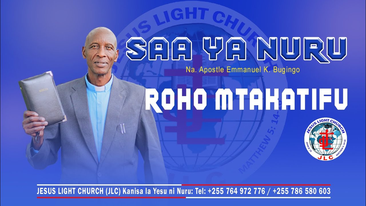 ROHO MTAKATIFU APOSTLE EMMANUEL K. BUGINGO JESUS LIGHT CHURCH JLC. 