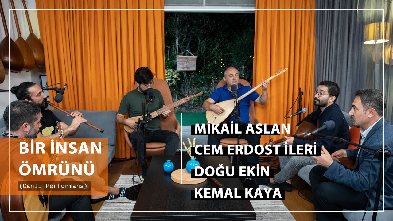 Cem Erdost  & Mikail Aslan & Doğu Ekin & Kemal Kaya - Bir İnsan Ömrünü (Akustik)