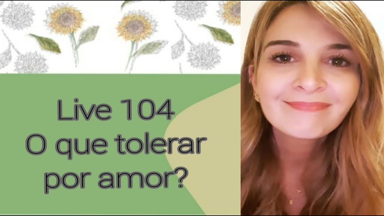 Live104: O QUE TOLERAR POR AMOR?