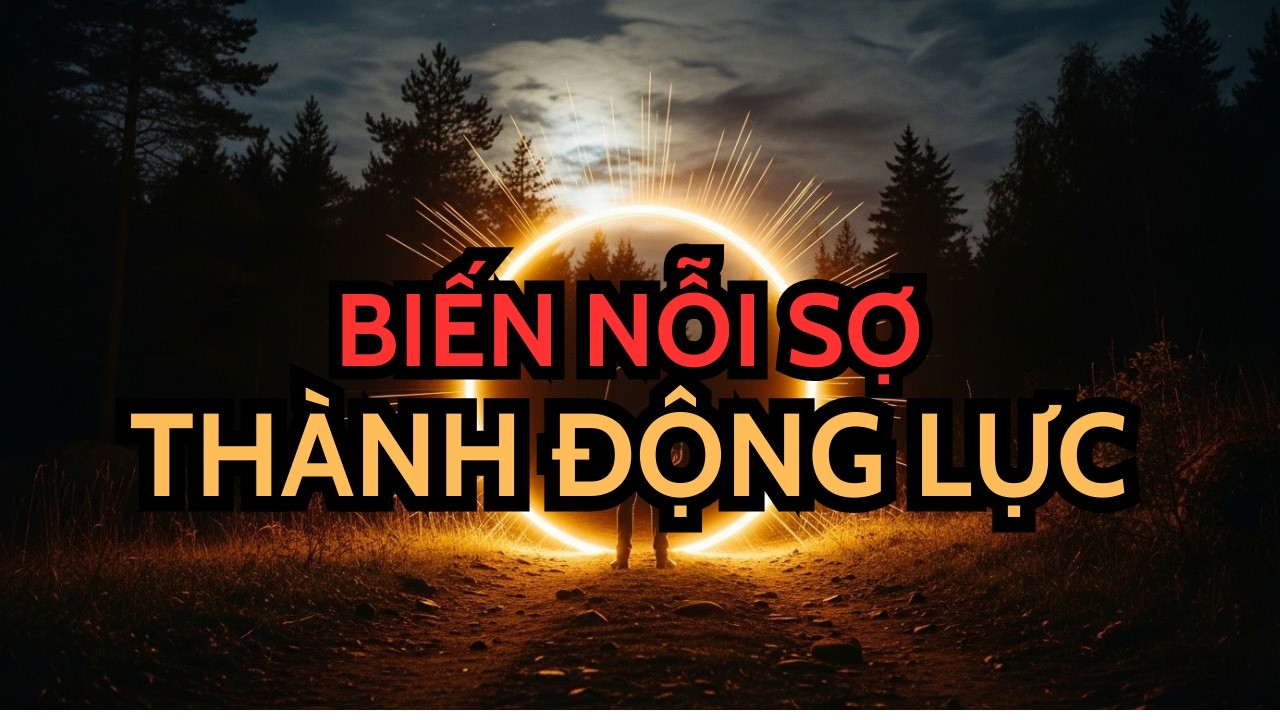 NGƯỜI ĐƯỢC CHỌN! NGƯỜI ĐƯỢC CHỌN: NỖI SỢ HÃI CHUYỂN HÓA THÀNH ĐỘNG LỰC