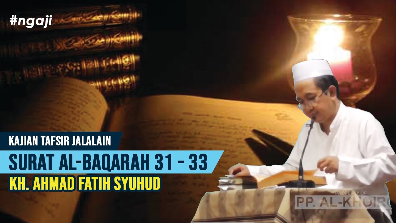Tafsir Jalalain | Surat Al-Baqarah 31 - 33 | KH. Ahmad Fatih Syuhud