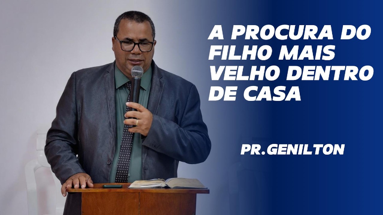 A PROCURA DO FILHO MAIS VELHO DENTRO DE CASA | PR GENILTON