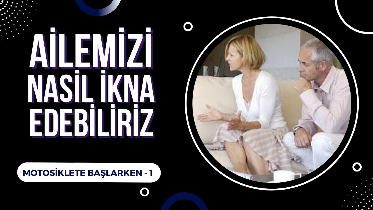 Motosiklet Almak Kolaylaşıyor - MOTOSİKLET ALMAK - Aileyi İkna Etme