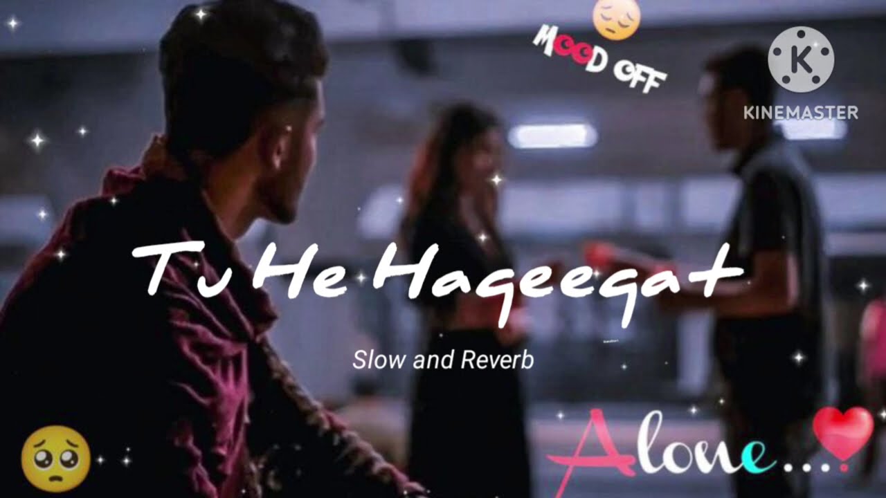 Tu He Haqeeqat Lo-fi song slow and Reverb Emraan  Hashmi sohag Kinemaster