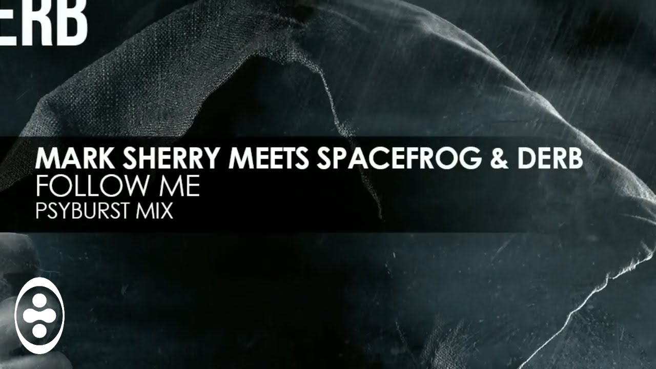 Mark Sherry meets Space Frog & Derb - Follow Me (Psyburst Mix)